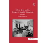 Eileen Gray and the Design of Sapphic Modernity - [Version Originale] Jasmine Rault (Auteur)