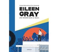 Eileen Gray - Une maison sous le soleil - Charlotte Malterre-Barthes - Dargaud - broché - Bande dessinée