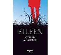 Eileen - Ottessa Moshfegh - Fayard - broché - Roman
