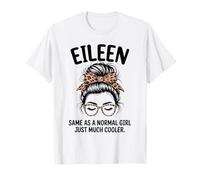 Eileen Same As A Normal Girl Just Much Cool Girl Name T-Shirt