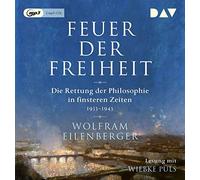 Eilenberger,Wolfram - Feuer der Freiheit: die Rettung der Philosophie in