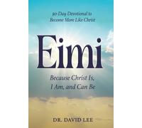 Eimi: Because Christ Is, I Am and Can Be: A Devotional Journey Into Identity, Assurance, and Becoming in Christ