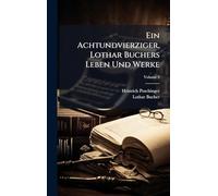 Ein Achtundvierziger, Lothar Buchers Leben Und Werke