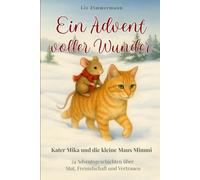 Ein Advent voller Wunder: Kater Mika & die kleine Maus Mimmi