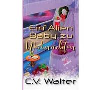 Ein Alien Baby zu Weihnachten - V. Walter C. - Draft2Digital - Livre en Anglais V. Walter C.V. Walter C. (Auteur)