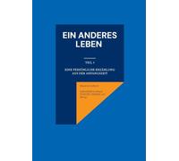 Ein anderes Leben - Teil 1: Eine persönliche Erzählung aus der Anfangszeit