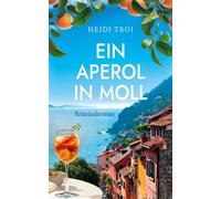 Ein Aperol in Moll Ein atmosphärischer Gardasee-Krimi über Verrat, Reue und die dunklen Seiten der Liebe - Heidi Troi - via tolino media - ebook (ePub) - Livre