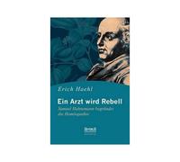 Ein Arzt Wird Rebell: Samuel Hahnemann Begründet Die Homöopathie
