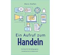 Ein Aufruf zum Handeln Eine Zukunft für Alle: Bedingungsloses Grundeinkommen im Zeitalter der KI - Doris Siefen - Siefen Doris - ebook (ePub) - Livre