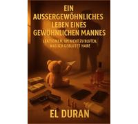 EIN AUSSERGEWÖHNLICHES LEBEN EINES GEWÖHNLICHEN MANNES: VOLUMEN II - LEKTIONEN, UM NICHT ZU BLUTEN, WAS ICH GEBLUTET HABE