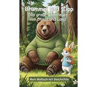 Ein Bär und ein Hase - Das große Abenteuer von Brummel und Zipp: Tatzen, Pfoten und ganz viel Farbe: Ein Ausmal-Märchen über eine ganz besondere Freundschaft!