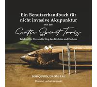 Ein Benutzerhandbuch für nicht invasive Akupunktur: Teishin Dō: Der sanfte Weg des Teishins und Enshins