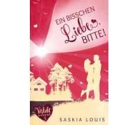 Ein Bisschen Liebe, Bitte! (Verliebt In Eden Bay 5) (Chick-Lit;Liebesroman)