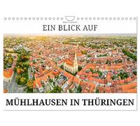 Ein Blick auf Mühlhausen in Thüringen (Wandkalender 2026 DIN A4 quer), CALVENDO Monatskalender: Mühlhausen, die Bach- und Thomas-Müntzer-Stadt in Thüringen
