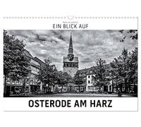 Ein Blick auf Osterode am Harz (Wandkalender 2026 DIN A3 quer), CALVENDO Monatskalender: Ein ungewohnter Blick auf Osterode in harten Schwarz-Weiß-Bildern.