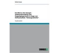 Ein Blick in den Spiegel - Selbstentfremdung und Doppelgängermotiv in Hugo von Hofmannsthals "Reitergeschichte" Krause, Stefan (Auteur)