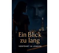 Ein Blick zu lang: Verführt in London