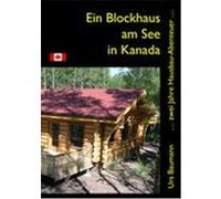 Ein Blockhaus am See in Kanada Baumann, Urs (Auteur)