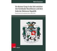 Ein Bonner Corps in Der Zeit Zwischen Den Karlsbader Beschlussen Und Dem Ende Der Weimarer Republik: Geschichte Der Guestphalia Bonn 1820-1933