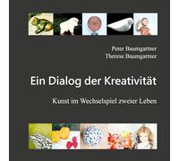 Ein Dialog der Kreativität: Kunstbuch: Kunst im Wechselspiel zweier Leben