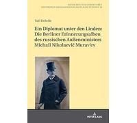 Ein Diplomat Unter Den Linden: Die Berliner Erinnerungsalben Des Russischen Außenministers Michail Nikolaevi¿ Murav'ev (1845-1900)