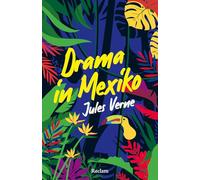 Ein Drama in Mexiko. Erzählung: Eine abenteuerliche Reise durch Mexiko