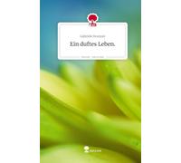 Ein duftes Leben.. Life is a Story - story.one