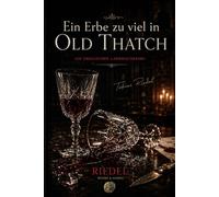 Ein Erbe zu viel in Old Thatch | Noir Edition | Whodunit | Murder mystery | Wer hat es getan: Ein englischer Landhauskrimi von Tobias Riedel