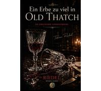 Ein Erbe zu viel in Old Thatch | Noir Edition | Whodunit | Murder mystery | Wer hat es getan: Ein englischer Landhauskrimi von Tobias Riedel