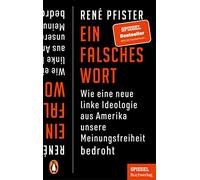 Ein falsches Wort: Wie eine neue linke Ideologie aus Amerika unsere Meinungsfreiheit bedroht - Ein SPIEGEL-Buch