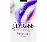 Ein feuriger Verehrer Robb, J. D.,Roberts, Nora (Auteur)