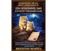 EIN GEHEIMNIS, DAS ICH NICHT VERGRABEN HABE: Ein gemütlicher Krimi mit einem verborgenen Testament, einem verschlossenen Zimmer und der Wahrheit, die alles verändert (Band 3)