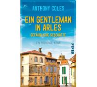 Ein Gentleman in Arles - Gefährliche Geschäfte: Ein Provence-Krimi