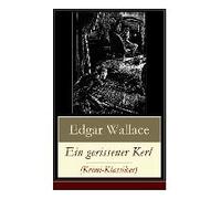 Ein Gerissener Kerl (Krimi-Klassiker): Ein Spannender Edgar-Wallace-Krimi