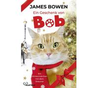 Ein Geschenk von Bob Ein Wintermärchen mit dem Streuner - James Bowen - beHEARTBEAT - ebook (ePub) - Livre