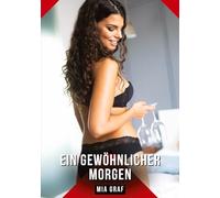 Ein gewöhnlicher morgen: Geschichten mit explizitem Sex für Erwachsene