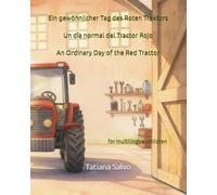 Ein gewöhnlicher Tag des roten Traktors | Un día normal del Tractor Rojo | An Ordinary Day of the Red Tractor: Mehrsprachiges Kinderbuch in Englisch, ... 2 bis 4 Jahren. Multilingual children book