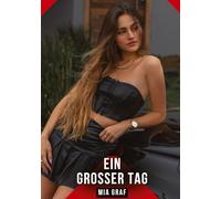 Ein großer Tag: Erotische Geschichten mit explizitem Sex für Erwachsene