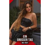 Ein großer Tag: Erotische Geschichten mit explizitem Sex für Erwachsene