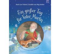 Ein großer Tag für Vater Martin: Der beliebte Kinderbuchklassiker von Leo Tolstoi neu illustriert. Das perfekte Geschenk zu Weihnachten.