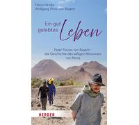 Ein gut gelebtes Leben Pater Florian von Bayern, die Geschichte des adligen Missionars von Kenia - Denis Nzioka - Verlag Herder - ebook (ePub) - Livre