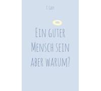 Ein Guter Mensch Sein Aber Warum?