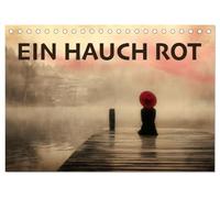 EIN HAUCH ROT (Tischkalender 2027 DIN A5 quer), CALVENDO Monatskalender: Zwölf melancholische Szenen in Sepia, durchzogen von einer einzigen Farbe: ROT