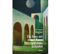 Ein Haus mit einem Baum und einer Schaukel: Roman