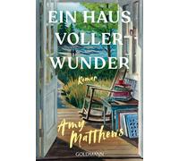 Ein Haus voller Wunder Roman - Amy Matthews - Goldmann Verlag - ebook (ePub) - Livre