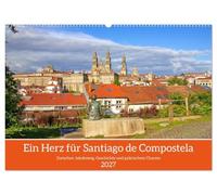 Ein Herz für Santiago de Compostela (Wandkalender 2027 DIN A2 quer), CALVENDO Monatskalender: Zwischen Jakobsweg, Geschichte und galicischem Charme