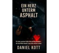 Ein Herz unterm Asphalt: Ein Leben zwischen Straße, Mut und Menschlichkeit wie man Würde bewahrt, wenn alles verloren scheint.