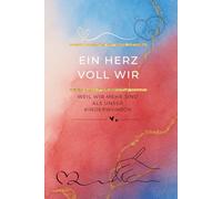 Ein Herz voll Wir - Weil wir mehr sind als unser Kinderwunsch: Das Paar-Journal im Kinderwunsch - Gemeinsam durch die schwerste Zeit, ohne euch dabei ... | Ausfüllbuch für Paare mit Kinderwunsch