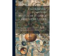 Ein Hundert Fünfzehn Weltliche U. Einige Geistliche Lieder