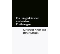 Ein Hungerkünstler und andere Erzählungen / A Hunger Artist and Other Stories [Bilingual Edition] - German & English